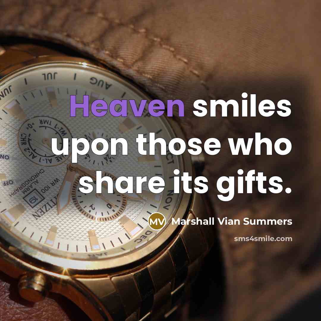 “Heaven smiles upon those who share its gifts.…” quote by Marshall Vian Summers