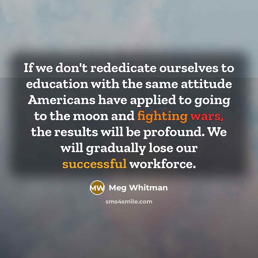 “If we don't rededicate ourselves to education with the same…” quote by Meg Whitman