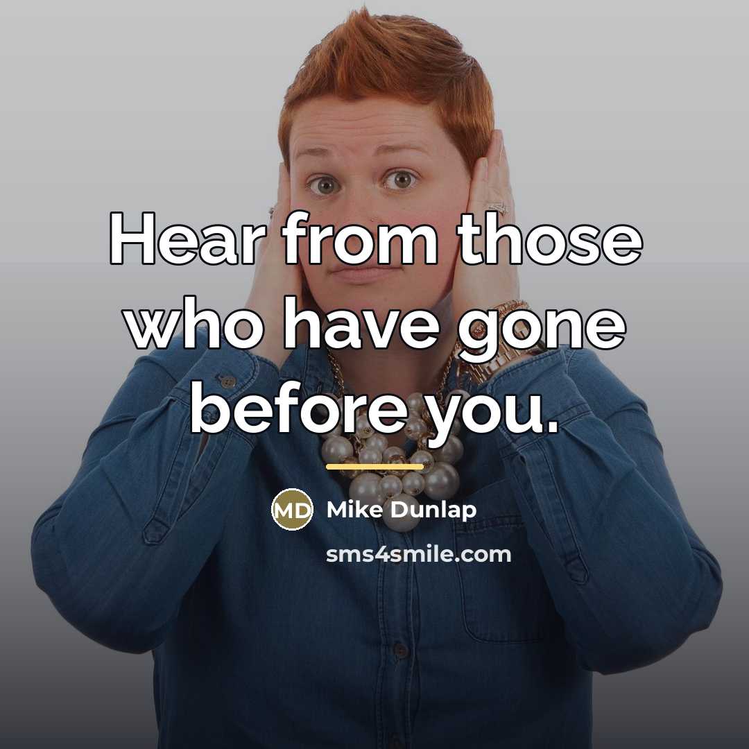 “Hear from those who have gone before you.…” quote by Mike Dunlap