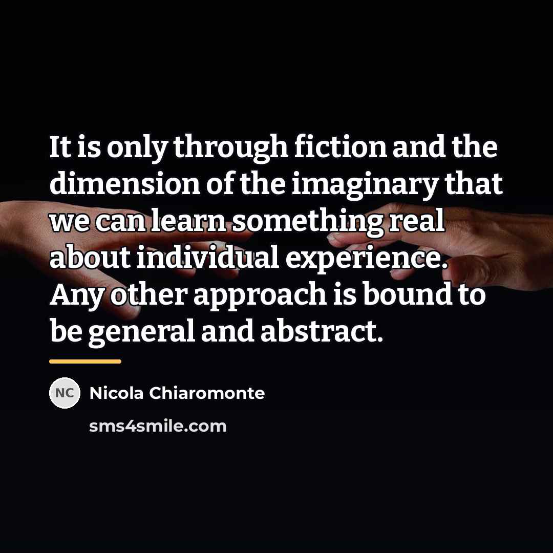 “It is only through fiction and the dimension of the…” quote by Nicola Chiaromonte