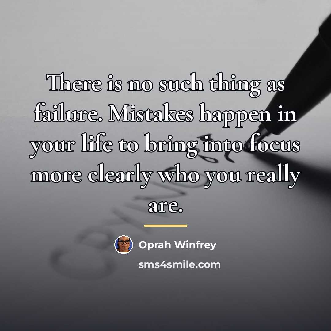“There is no such thing as failure. Mistakes happen in…” quote by Oprah Winfrey