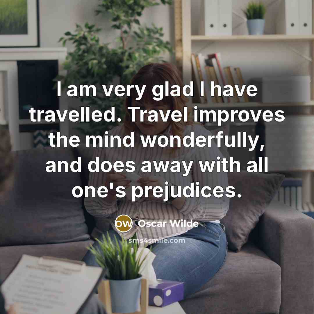 “I am very glad I have travelled. Travel improves the…” quote by Oscar Wilde