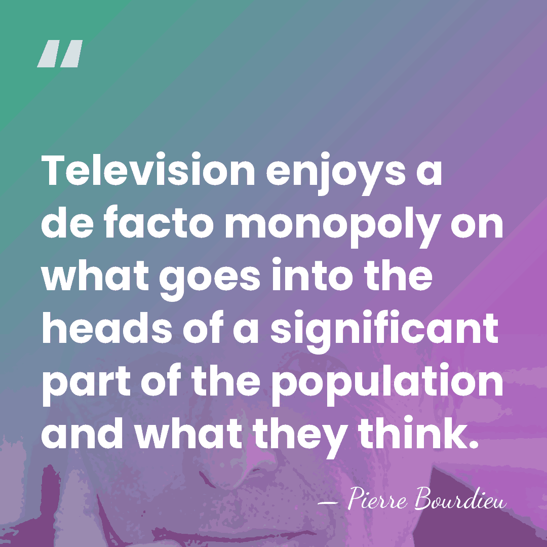 Television enjoys a de facto monopoly on what goes into the heads&hellip; - Pierre Bourdieu