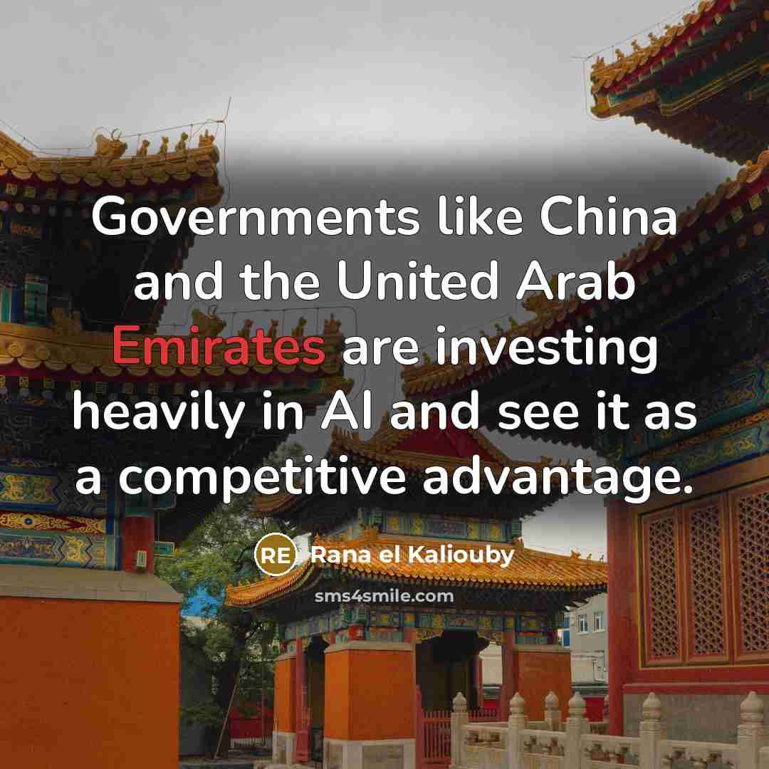 “Governments like China and the United Arab Emirates are investing…” quote by Rana el Kaliouby