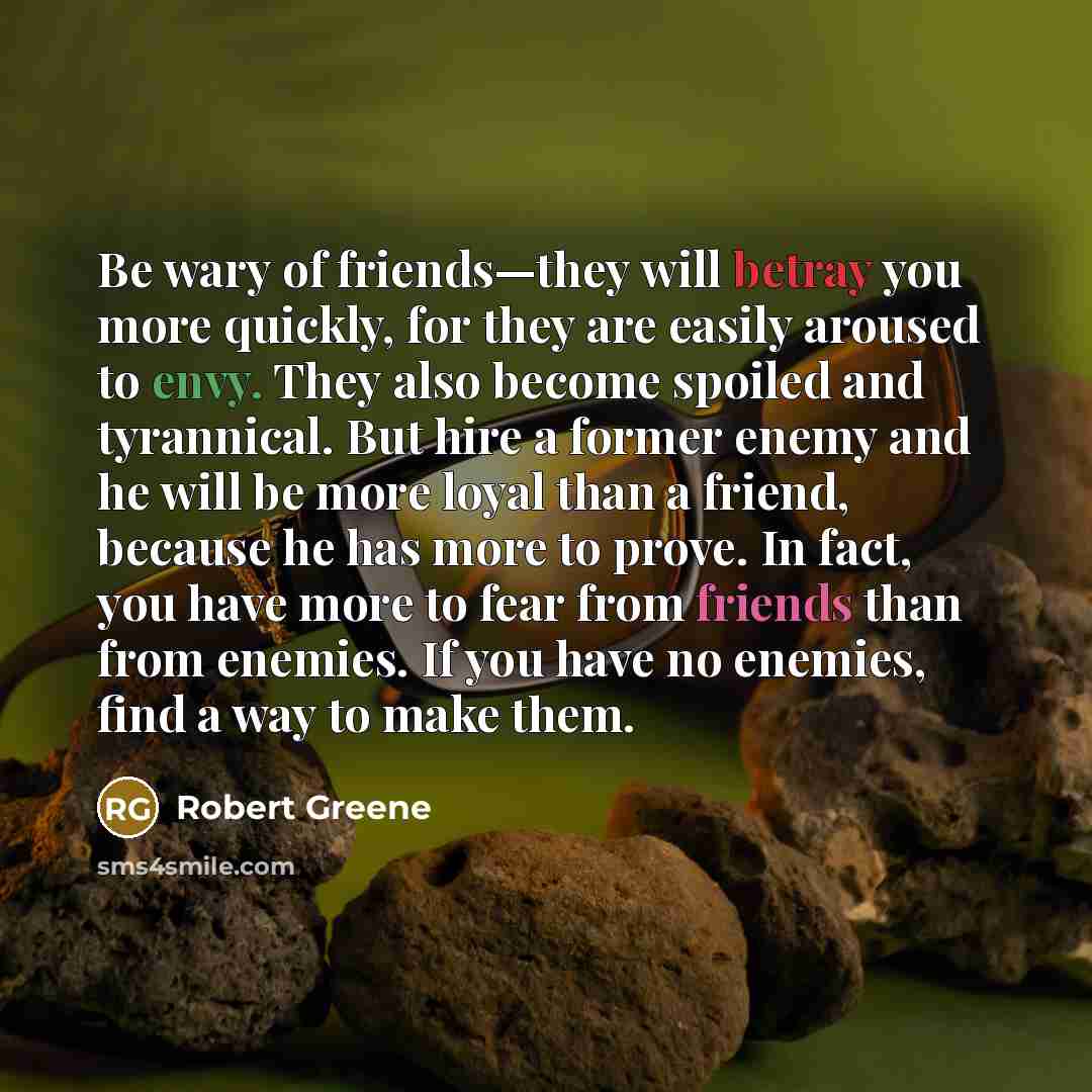 “Be wary of friends—they will betray you more quickly, for…” quote by Robert Greene