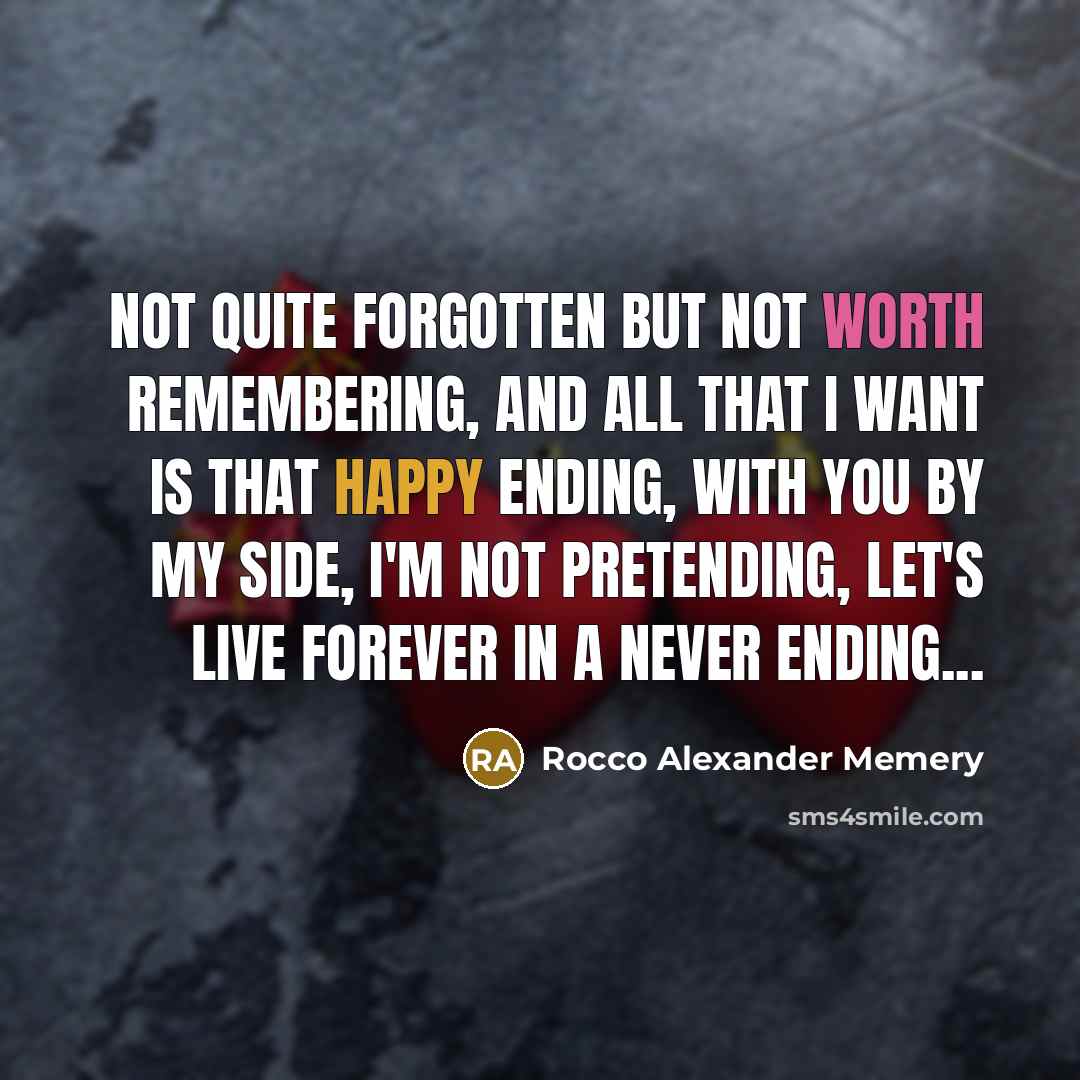 “Not quite forgotten but not worth remembering, and all that…” quote by Rocco Alexander Memery