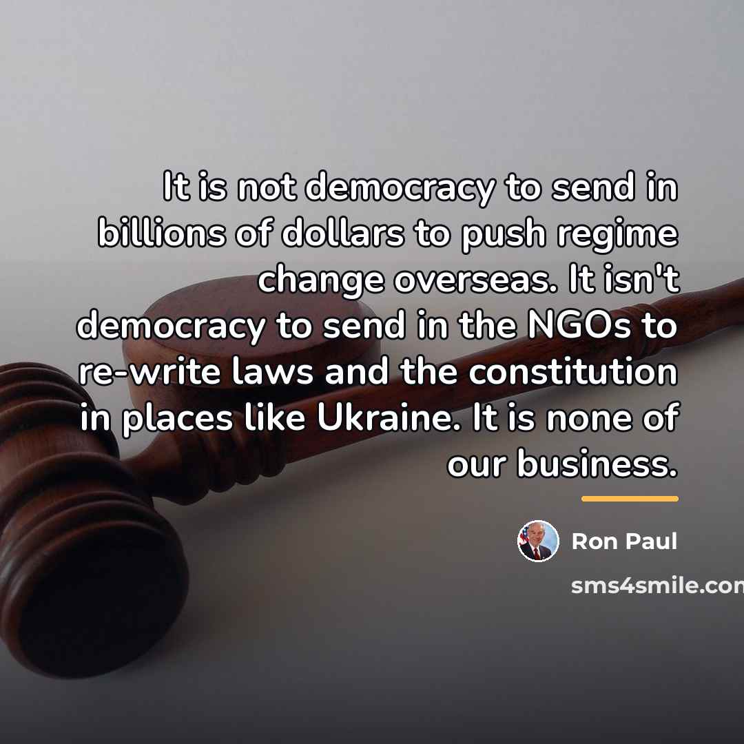 “It is not democracy to send in billions of dollars…” quote by Ron Paul