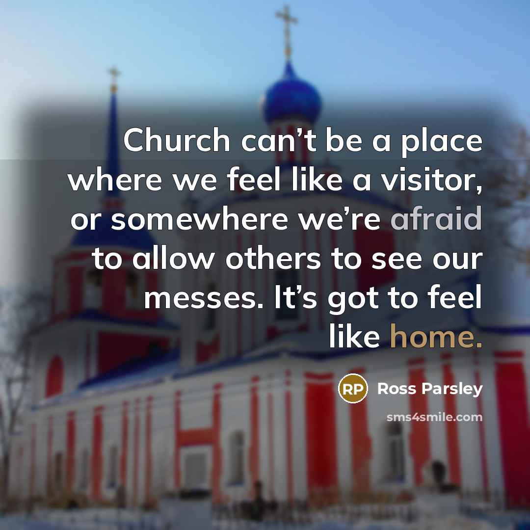 “Church can’t be a place where we feel like a…” quote by Ross Parsley