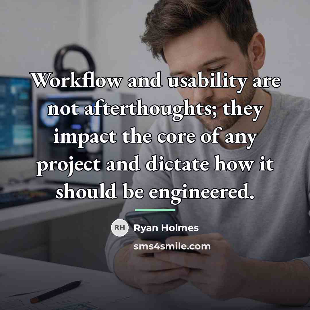 “Workflow and usability are not afterthoughts; they impact the core…” quote by Ryan Holmes