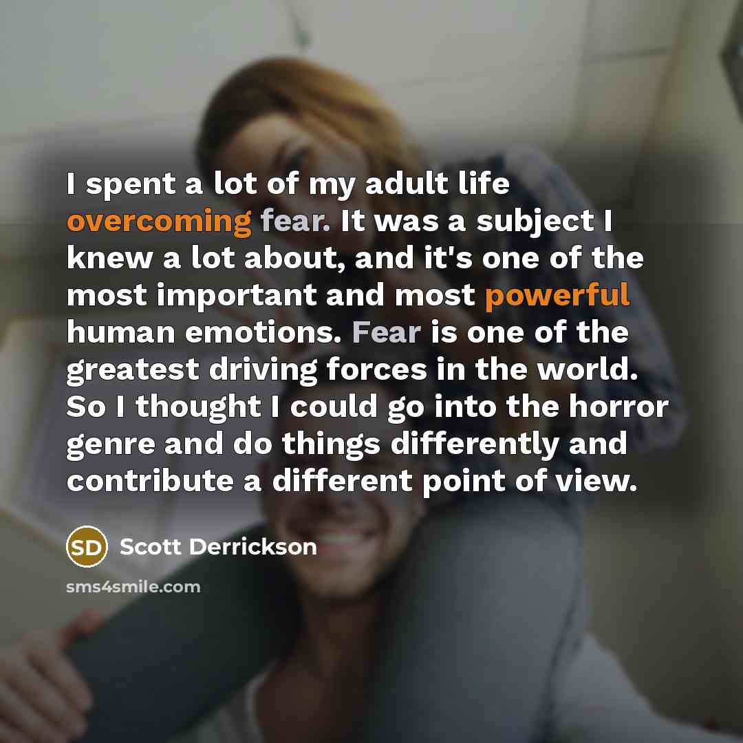 “I spent a lot of my adult life overcoming fear.…” quote by Scott Derrickson