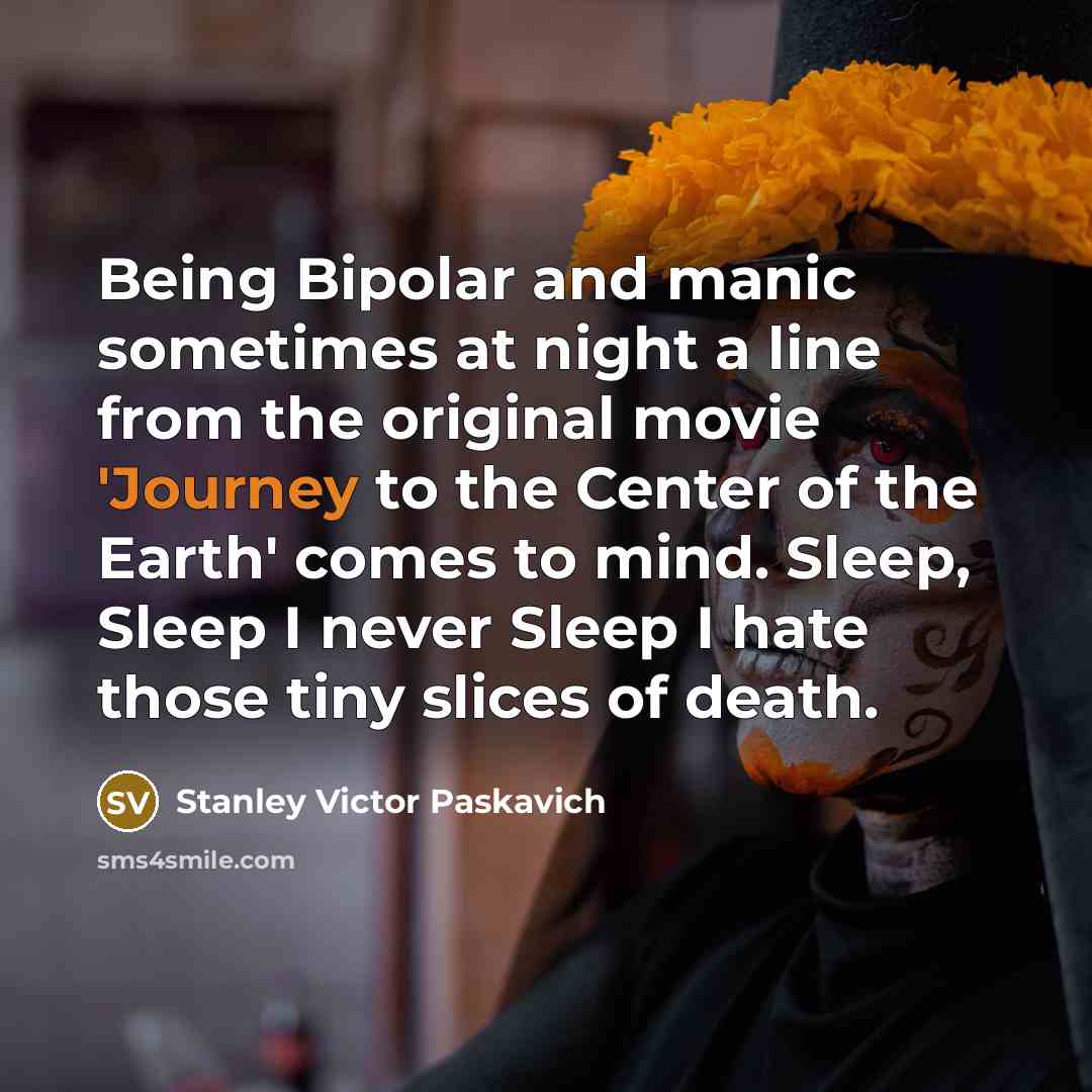 “Being Bipolar and manic sometimes at night a line from…” quote by Stanley Victor Paskavich