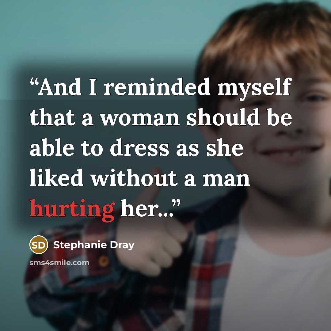 “And I reminded myself that a woman should be able to dress as she liked without a man hurting her...” quote by Stephanie Dray