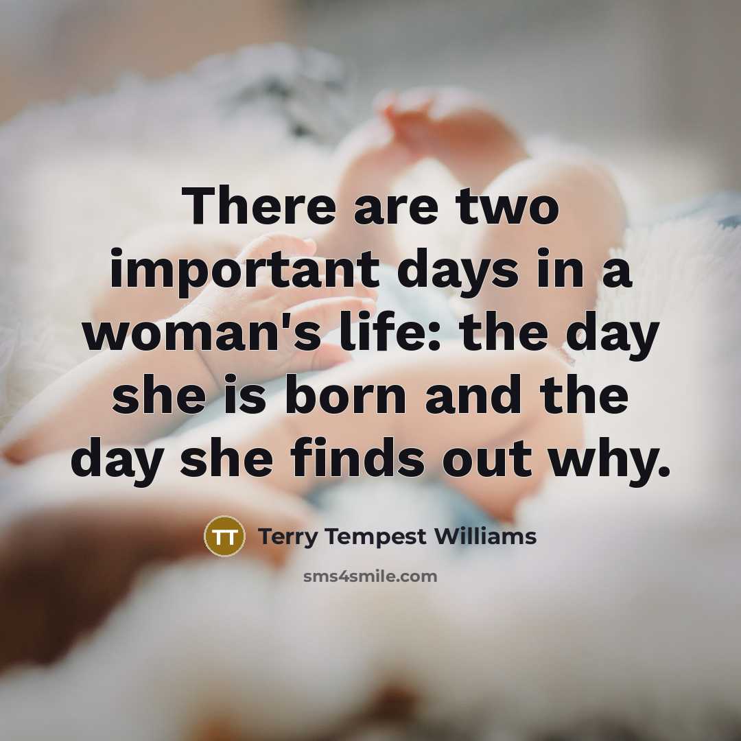 “There are two important days in a woman's life: the…” quote by Terry Tempest Williams