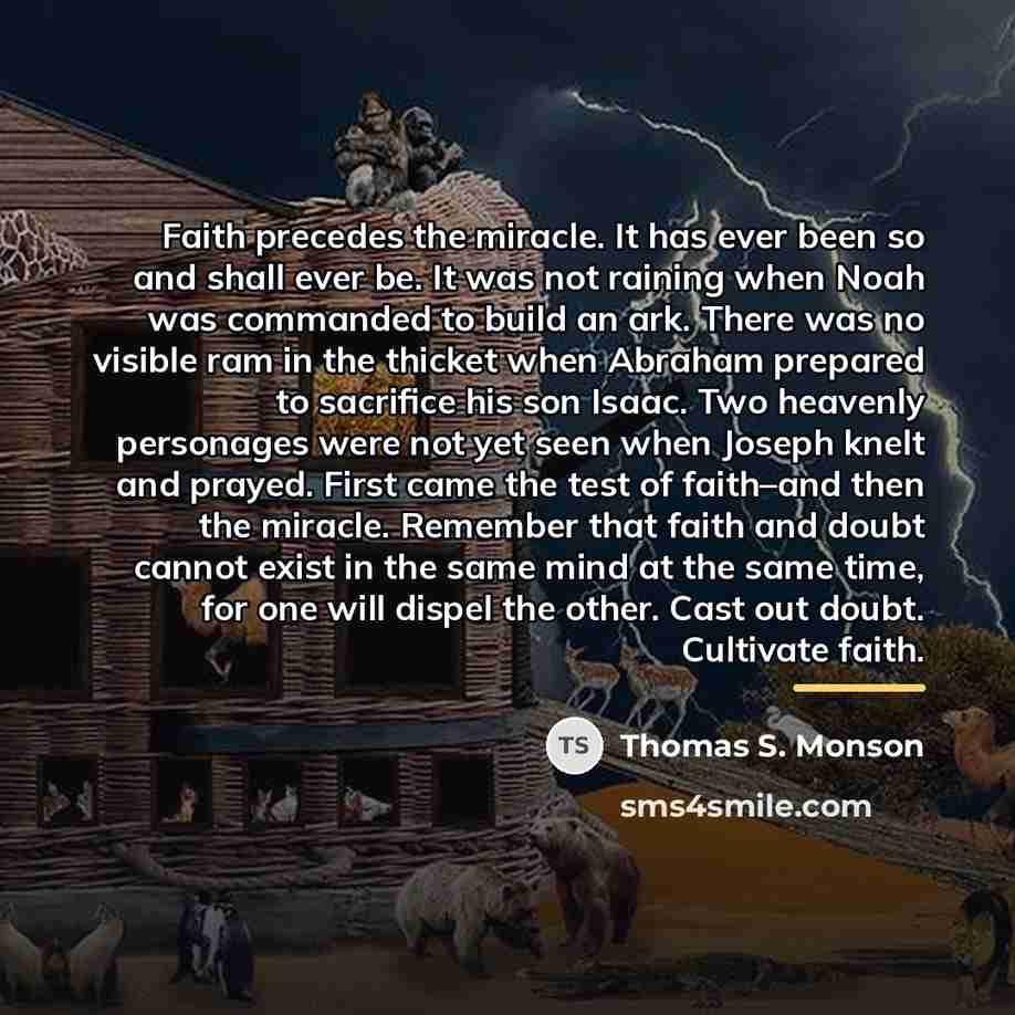 “Faith precedes the miracle. It has ever been so and…” quote by Thomas S. Monson