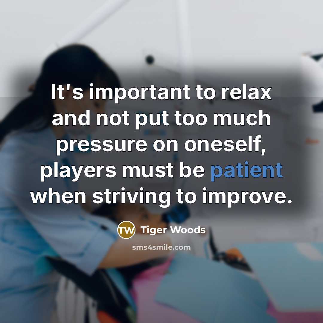 “It's important to relax and not put too much pressure…” quote by Tiger Woods