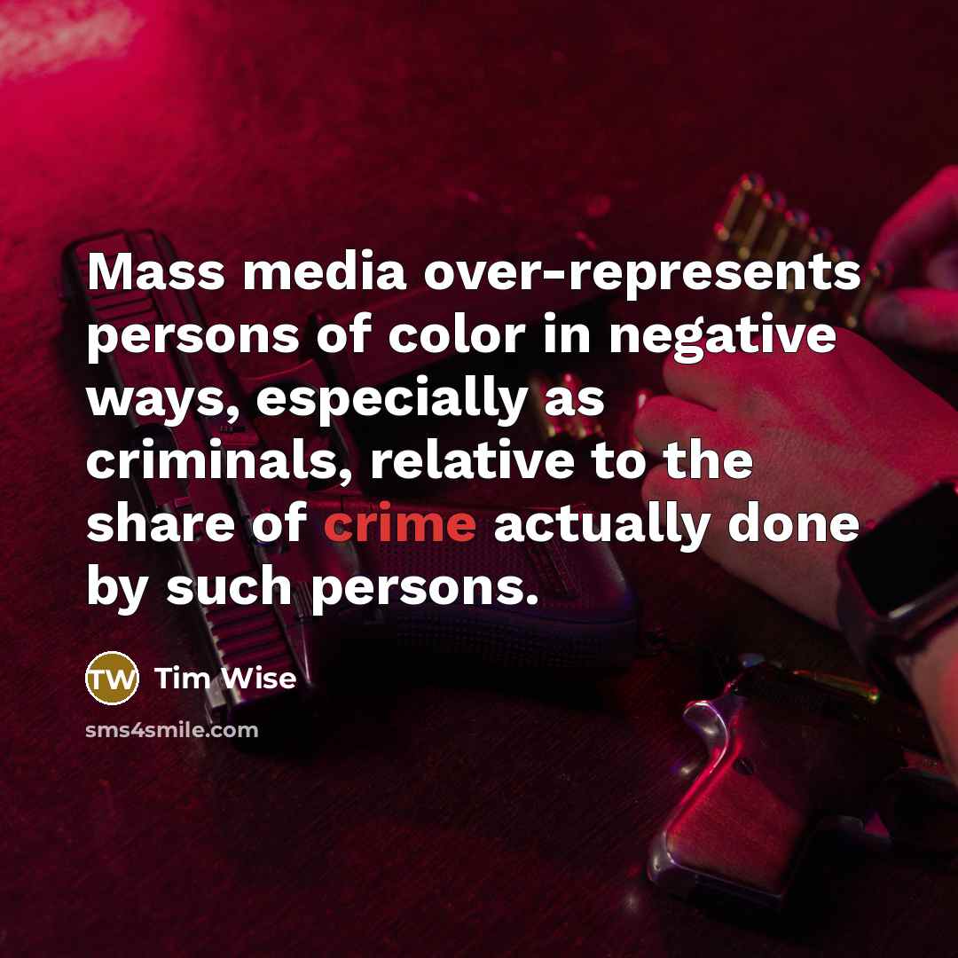 “Mass media over-represents persons of color in negative ways, especially…” quote by Tim Wise