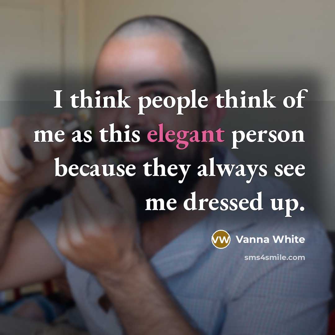 “I think people think of me as this elegant person…” quote by Vanna White