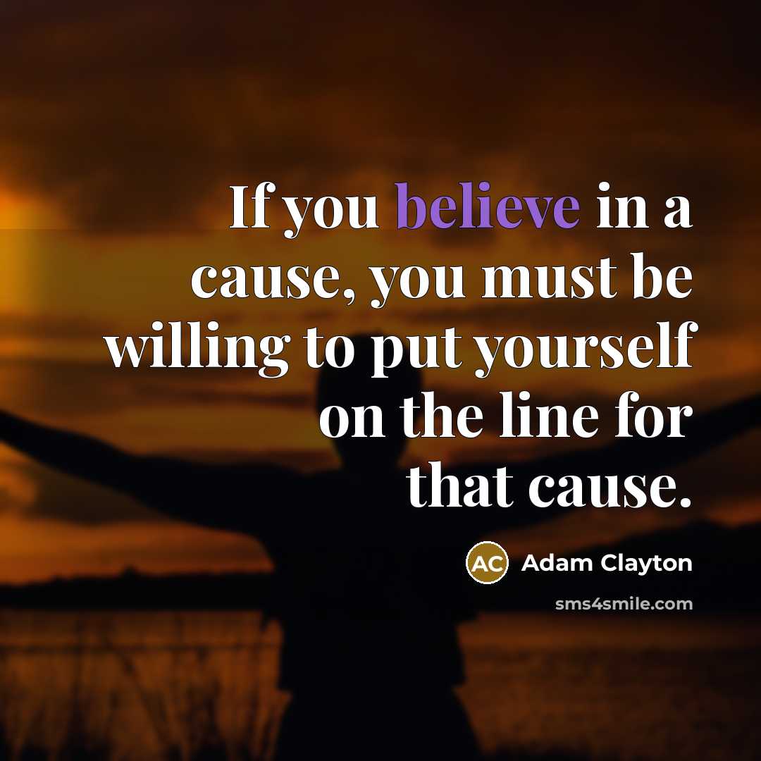 “If you believe in a cause, you must be willing…” quote by Adam Clayton