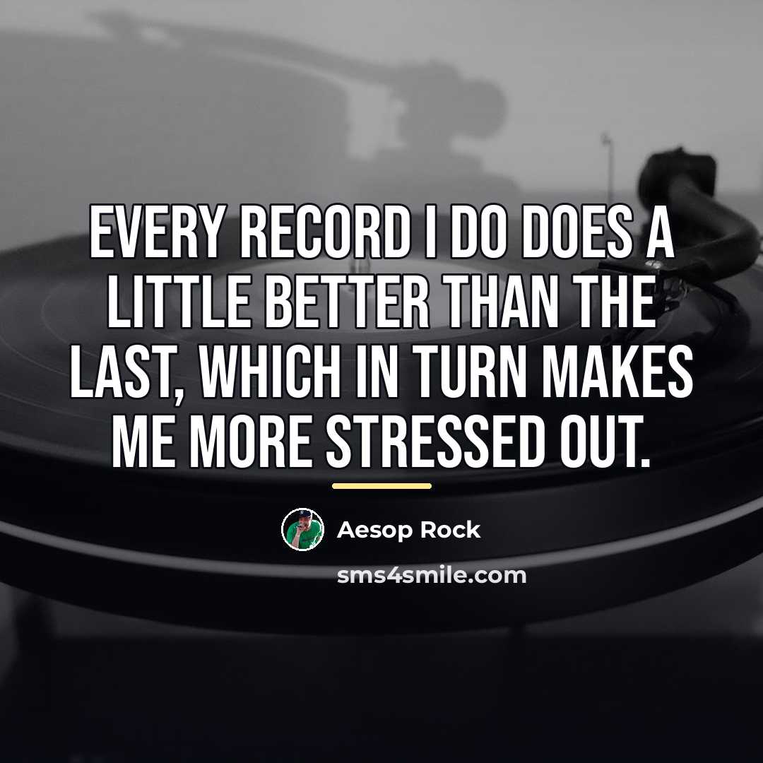 “Every record I do does a little better than the…” quote by Aesop Rock