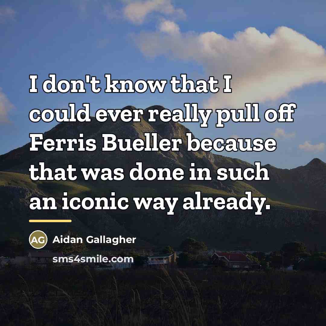 “I don't know that I could ever really pull off…” quote by Aidan Gallagher