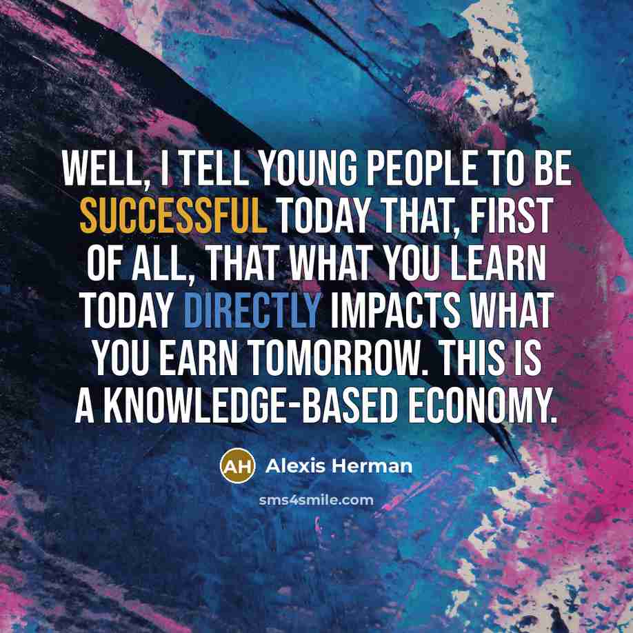 “Well, I tell young people to be successful today that,…” quote by Alexis Herman