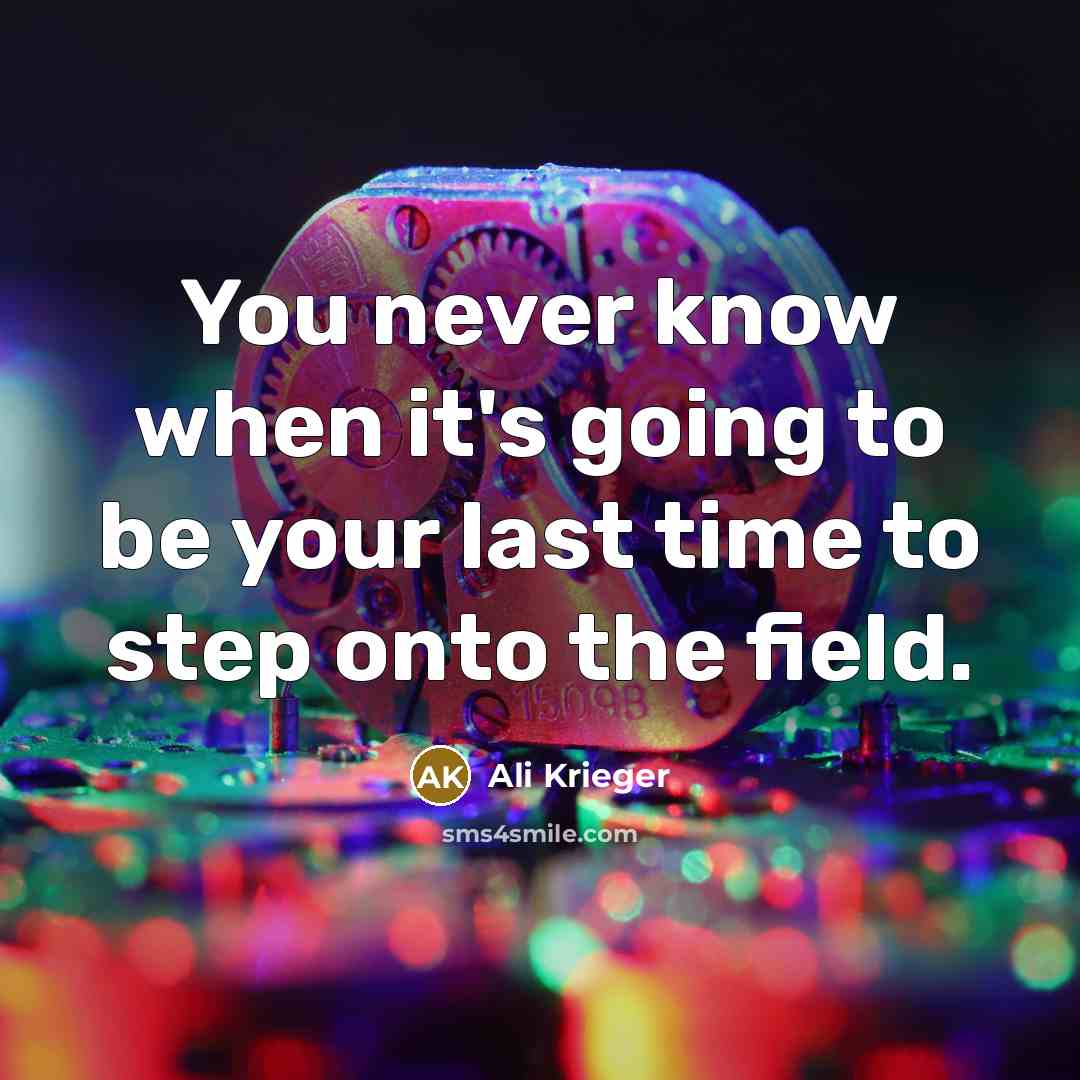“You never know when it's going to be your last…” quote by Ali Krieger