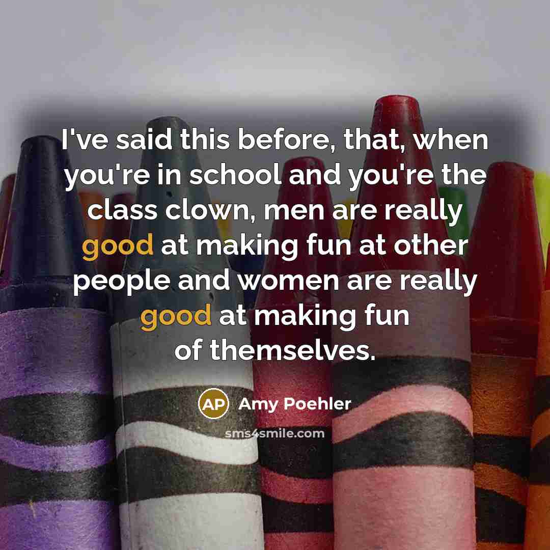 “I've said this before, that, when you're in school and…” quote by Amy Poehler