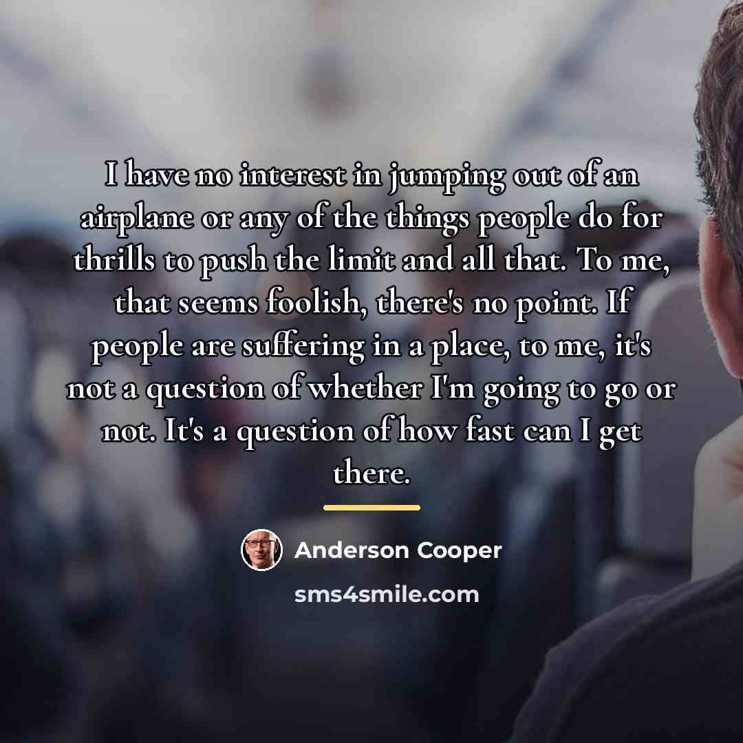 “I have no interest in jumping out of an airplane…” quote by Anderson Cooper