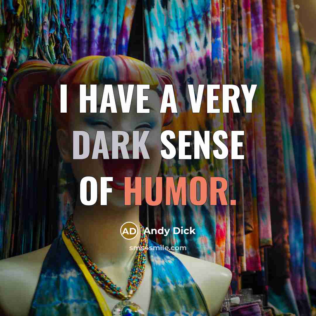 “I have a very dark sense of humor.” quote by Andy Dick