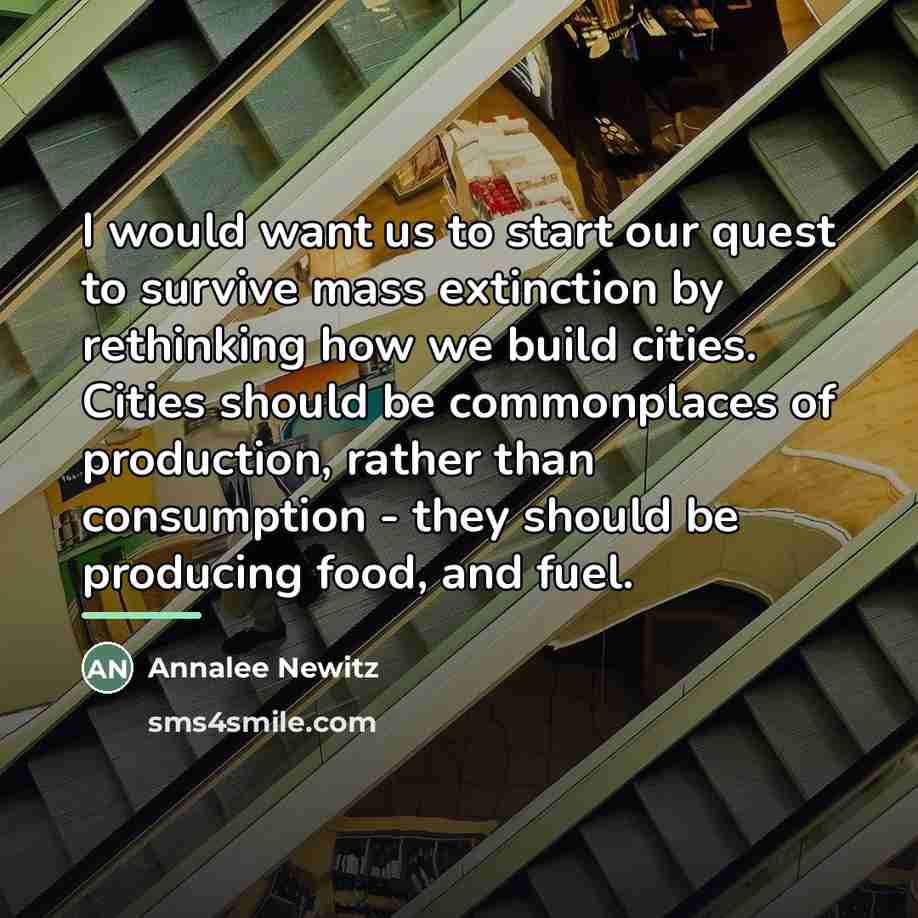 “I would want us to start our quest to survive…” quote by Annalee Newitz