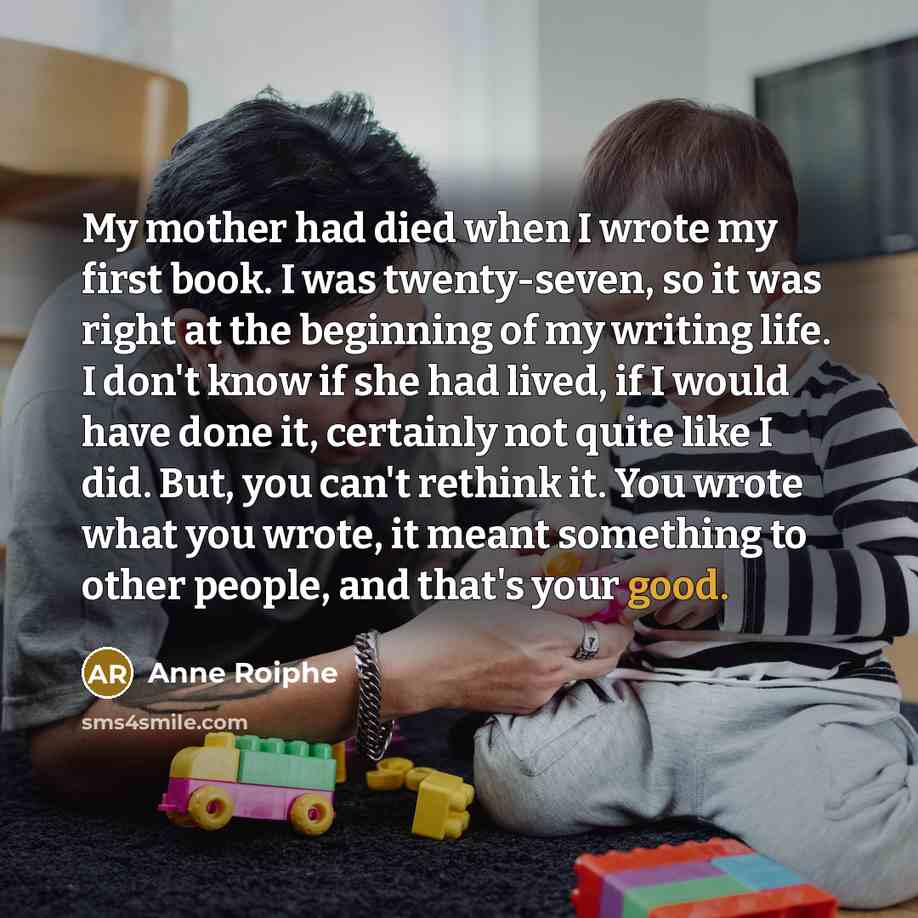 “My mother had died when I wrote my first book.…” quote by Anne Roiphe