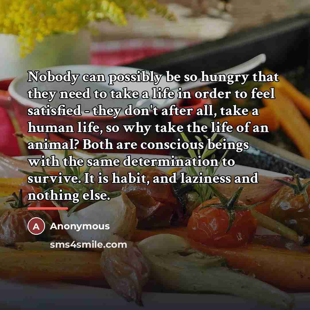 “Nobody can possibly be so hungry that they need to…” quote by Anonymous