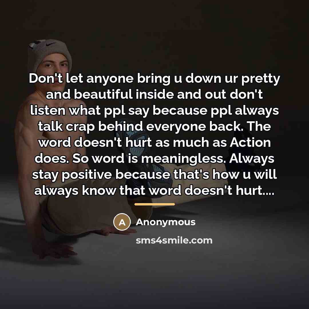 “Don't let anyone bring u down ur pretty and beautiful…” quote by Anonymous