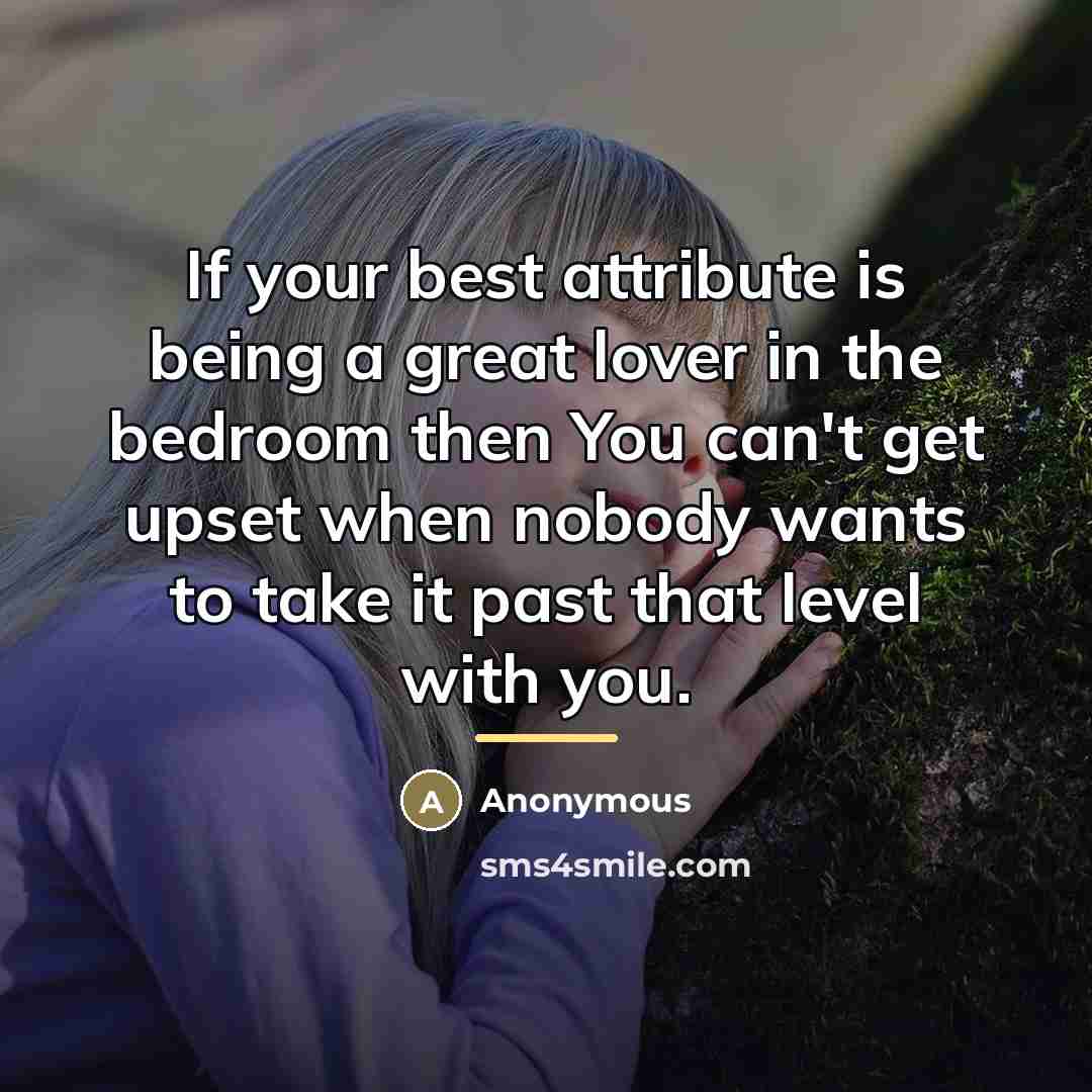 “If your best attribute is being a great lover in…” quote by Anonymous
