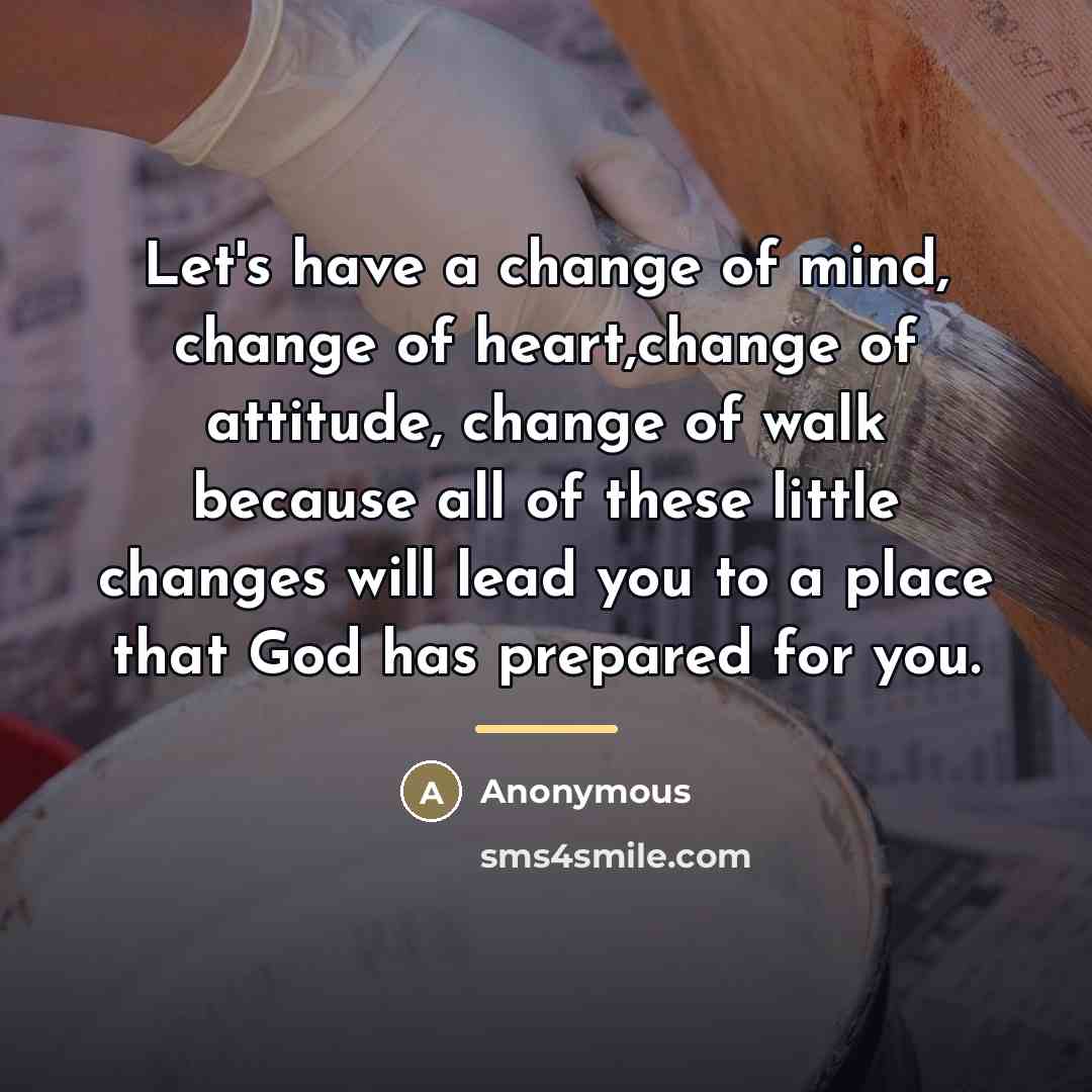 “Let's have a change of mind, change of heart,change of…” quote by Anonymous