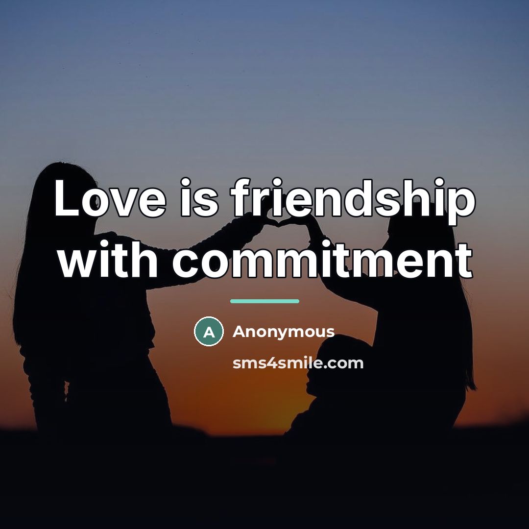 “Love is friendship with commitment…” quote by Anonymous