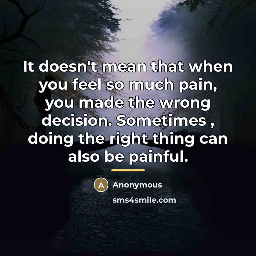 “It doesn't mean that when you feel so much pain,…” quote by Anonymous