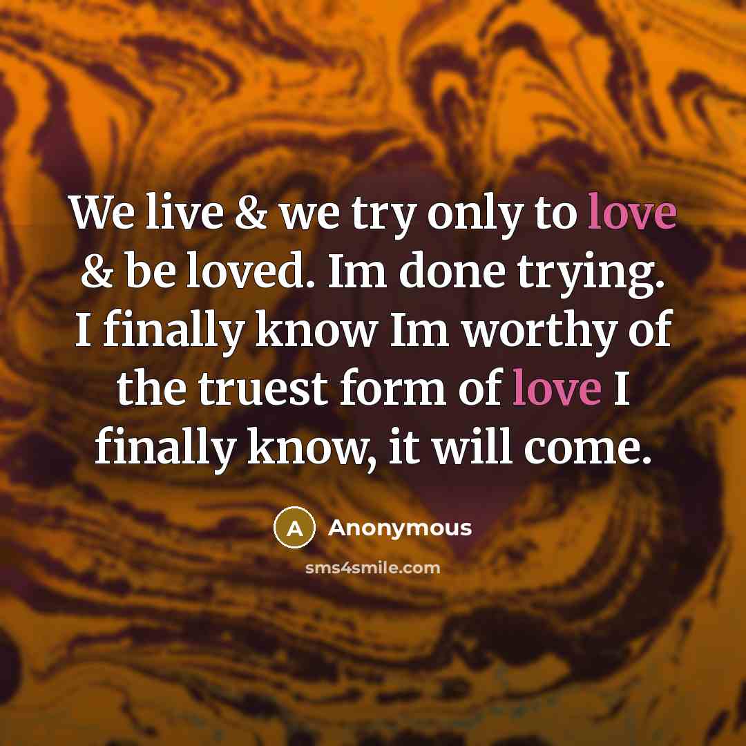 “We live & we try only to love & be…” quote by Anonymous