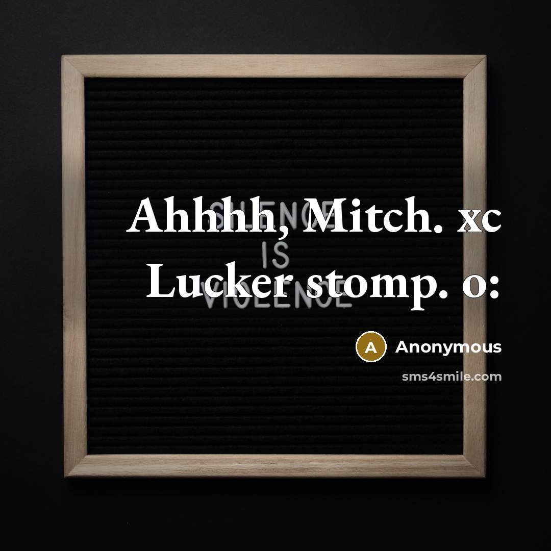 “Ahhhh, Mitch. xc Lucker stomp. o:” quote by Anonymous