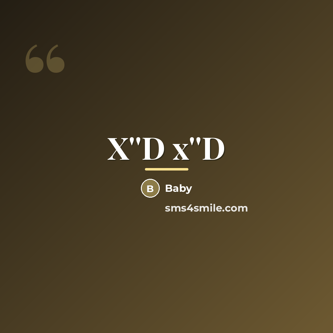 “X''D x''D…” quote by Baby