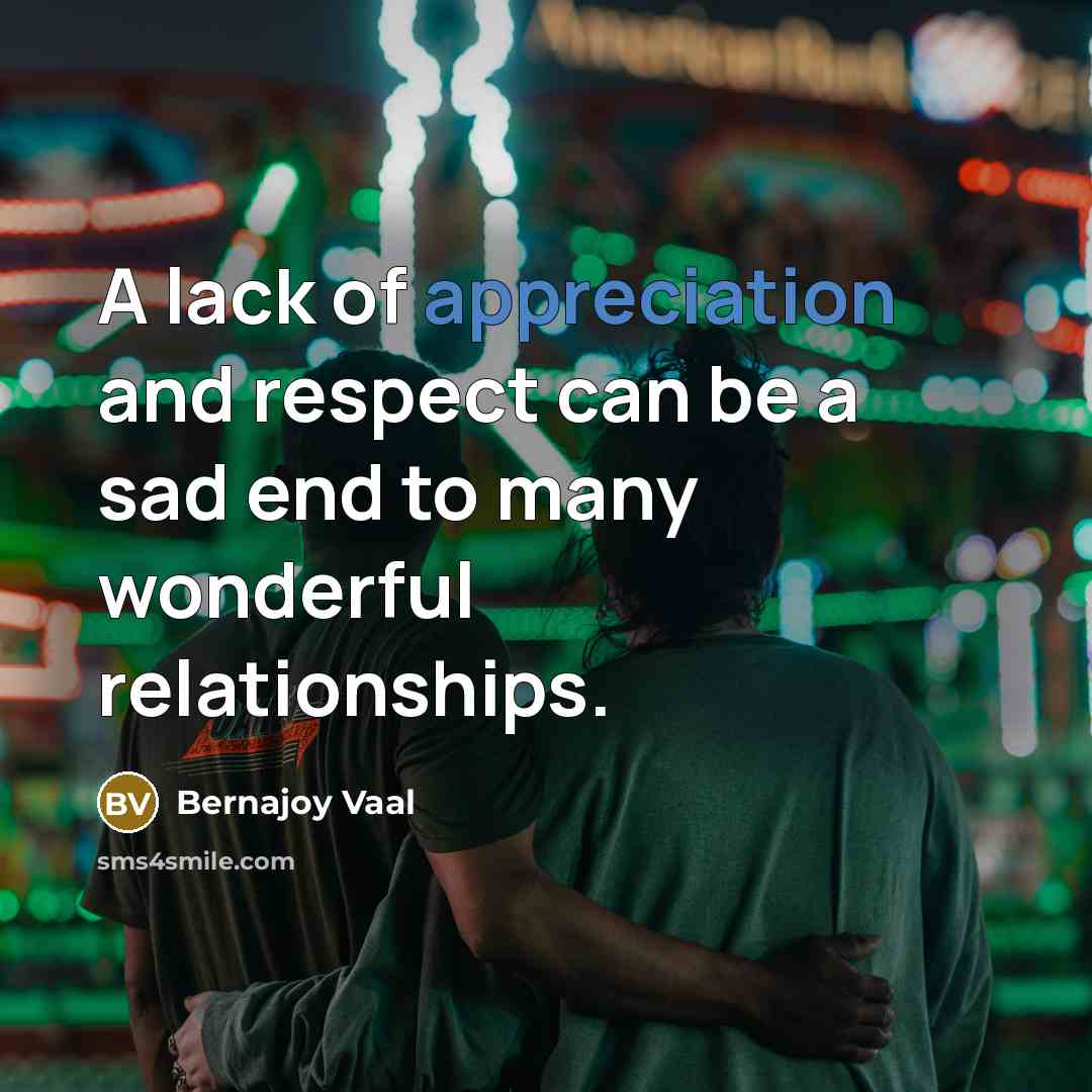 “A lack of appreciation and respect can be a sad…” quote by Bernajoy Vaal