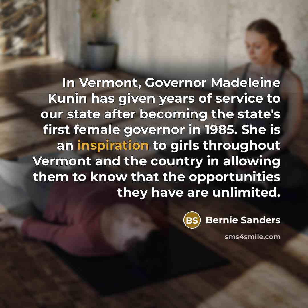 “In Vermont, Governor Madeleine Kunin has given years of service…” quote by Bernie Sanders