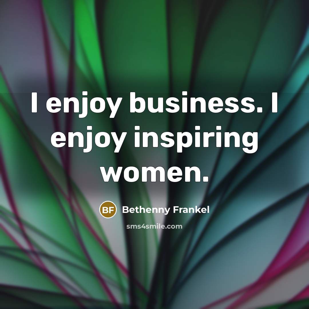 “I enjoy business. I enjoy inspiring women.…” quote by Bethenny Frankel