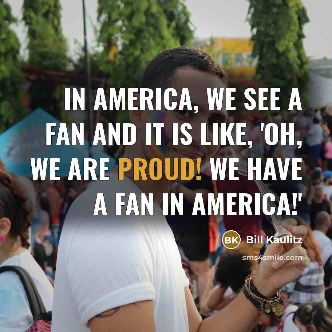 “In America, we see a fan and it is like,…” quote by Bill Kaulitz