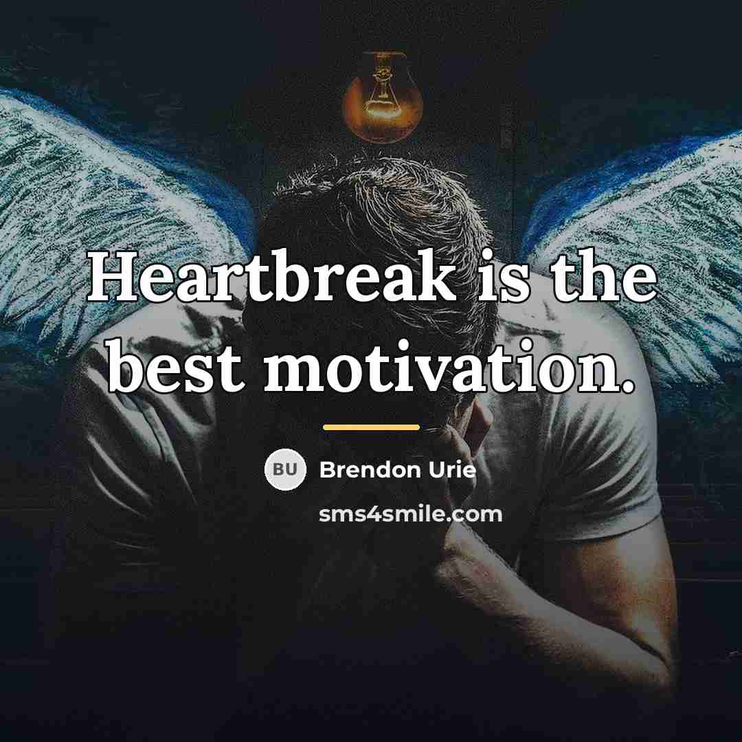 “Heartbreak is the best motivation.…” quote by Brendon Urie