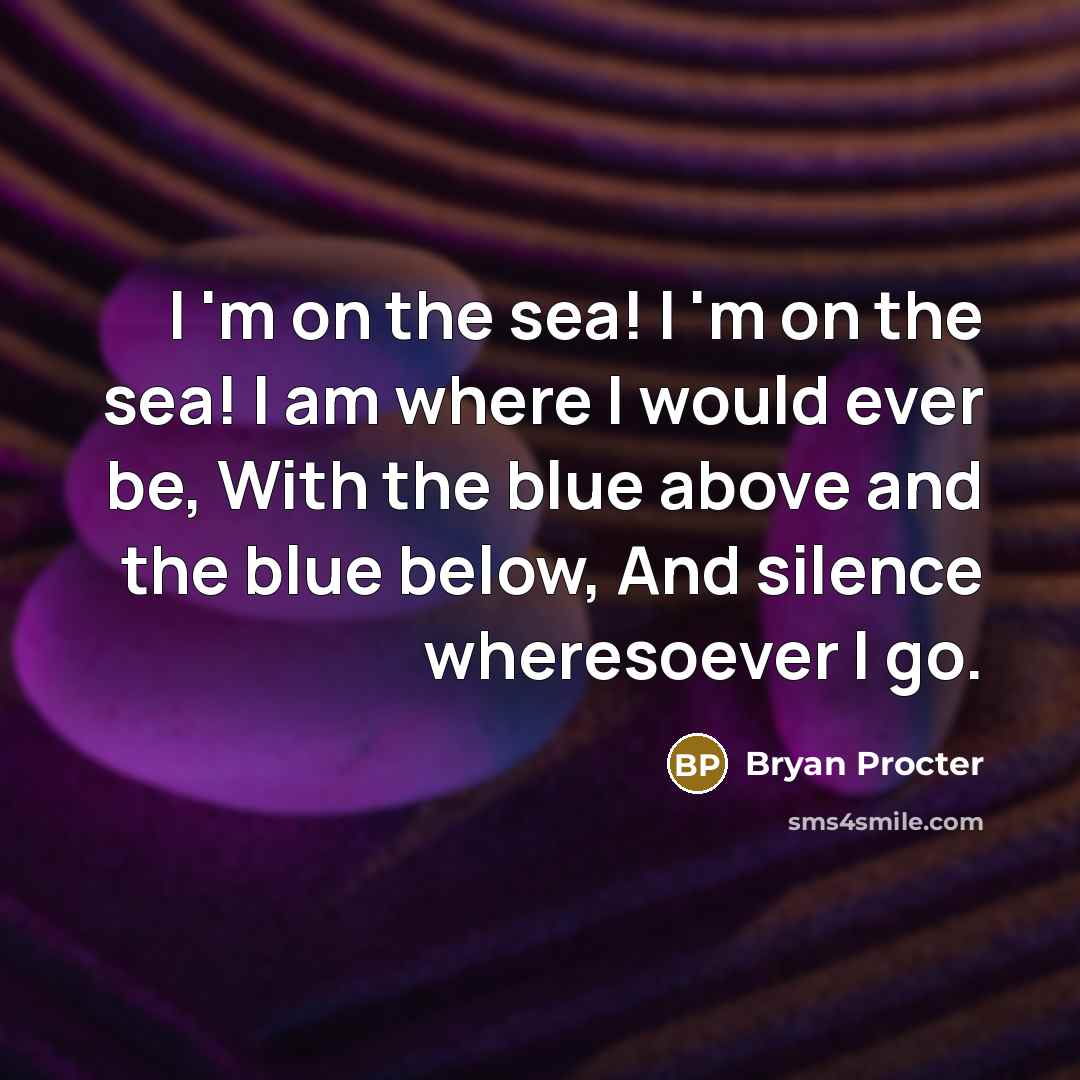 “I 'm on the sea! I 'm on the sea!…” quote by Bryan Procter