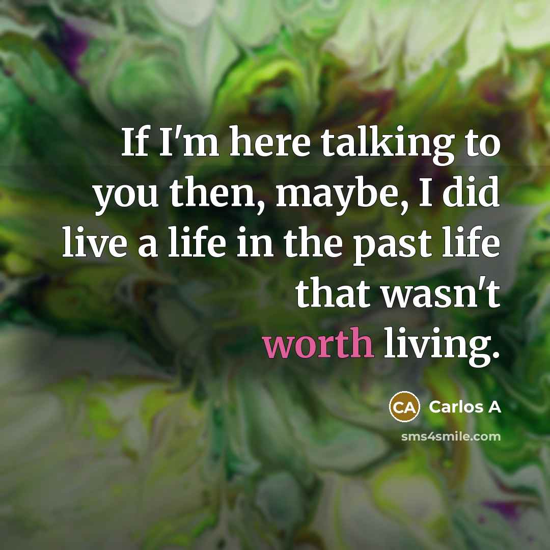 “If I'm here talking to you then, maybe, I did…” quote by Carlos A