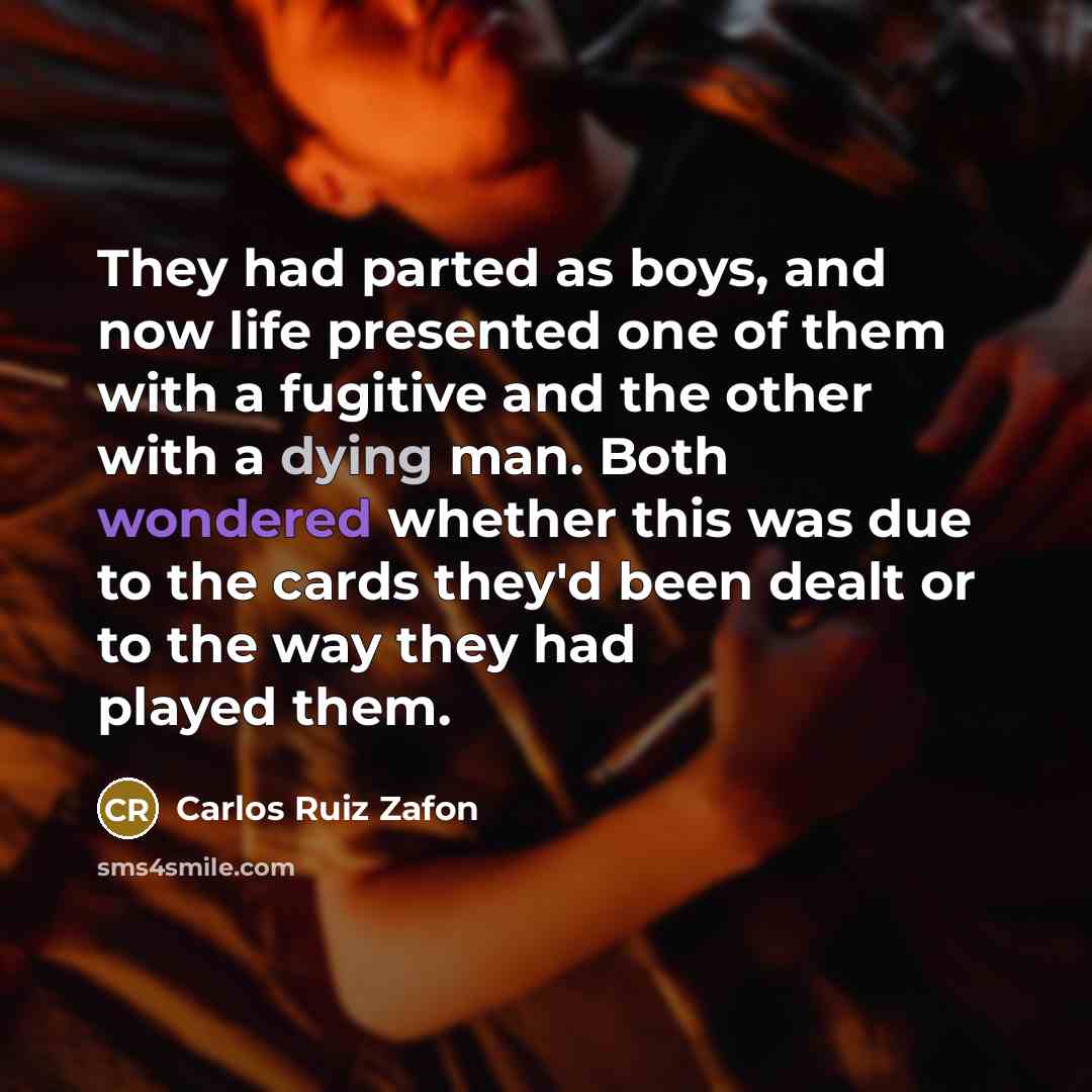 “They had parted as boys, and now life presented one…” quote by Carlos Ruiz Zafon