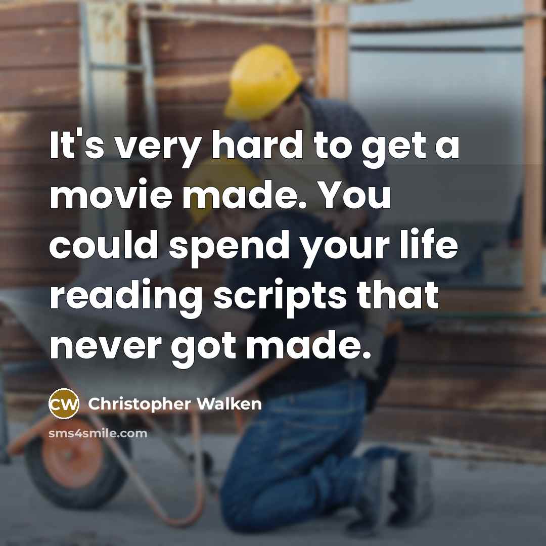 “It's very hard to get a movie made. You could…” quote by Christopher Walken