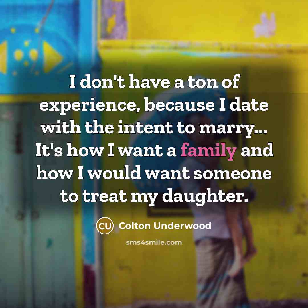 “I don't have a ton of experience, because I date…” quote by Colton Underwood